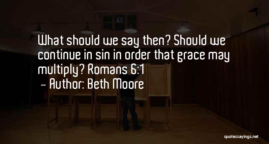 Romans 1 Quotes By Beth Moore