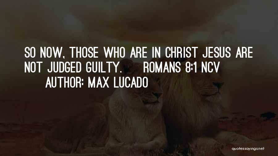 Romans 1 Quotes By Max Lucado