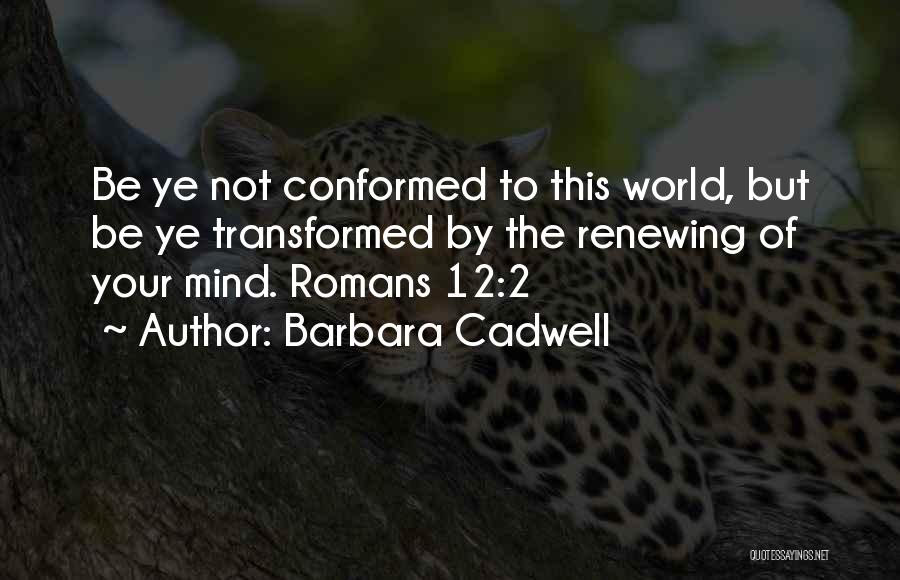 Romans 12 Quotes By Barbara Cadwell