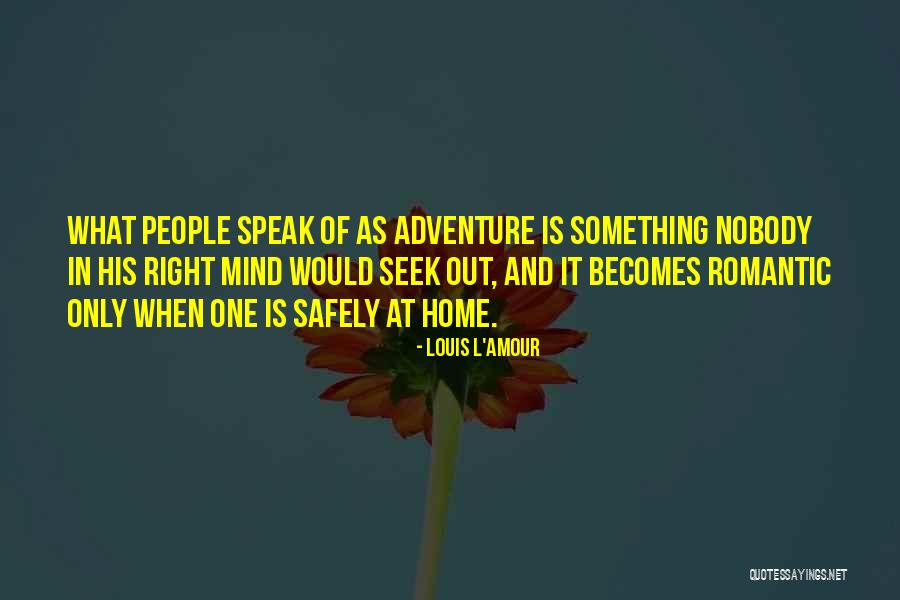 Romantic Adventure Quotes By Louis L'Amour Romantic Adventure Quotes By Louis L'Amour