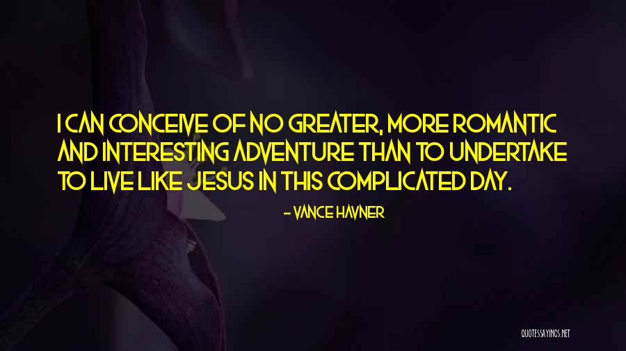 Romantic Adventure Quotes By Vance Havner Romantic Adventure Quotes By Vance Havner
