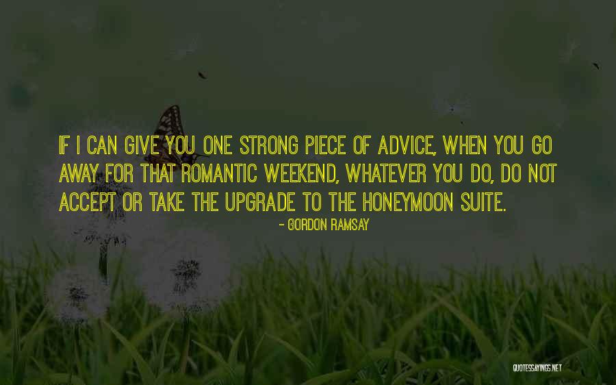 Romantic Advice Quotes By Gordon Ramsay Romantic Advice Quotes By Gordon Ramsay