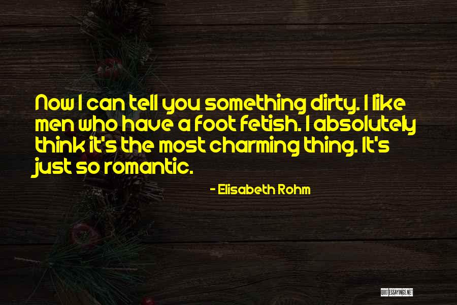 Romantic And Charming Quotes By Elisabeth Rohm Romantic And Charming Quotes By Elisabeth Rohm