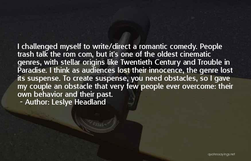 Romantic And Comedy Quotes By Leslye Headland