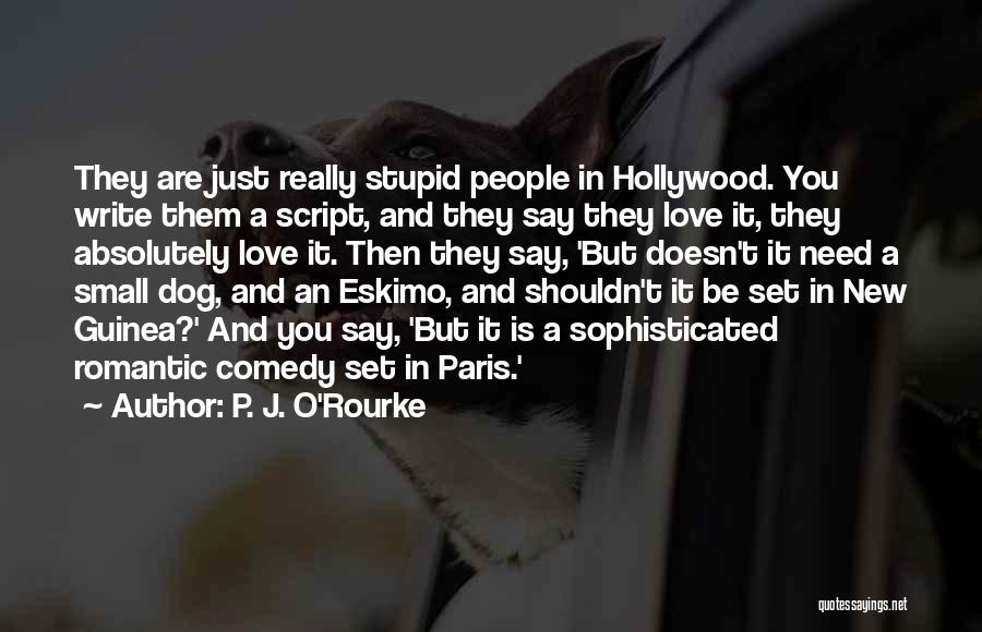 Romantic And Comedy Quotes By P. J. O'Rourke