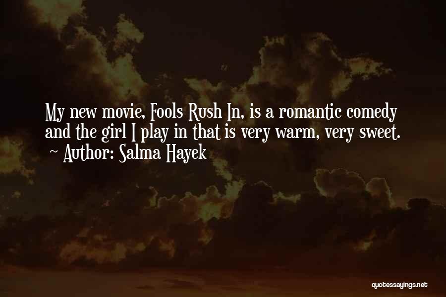 Romantic And Comedy Quotes By Salma Hayek