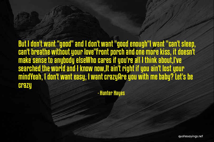 Romantic And Crazy Love Quotes By Hunter Hayes Romantic And Crazy Love Quotes By Hunter Hayes