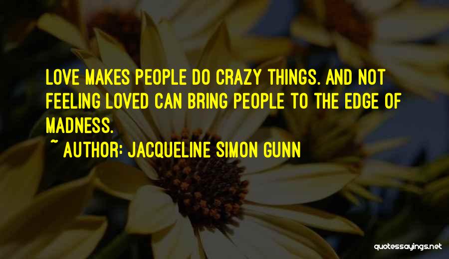Romantic And Crazy Love Quotes By Jacqueline Simon Gunn