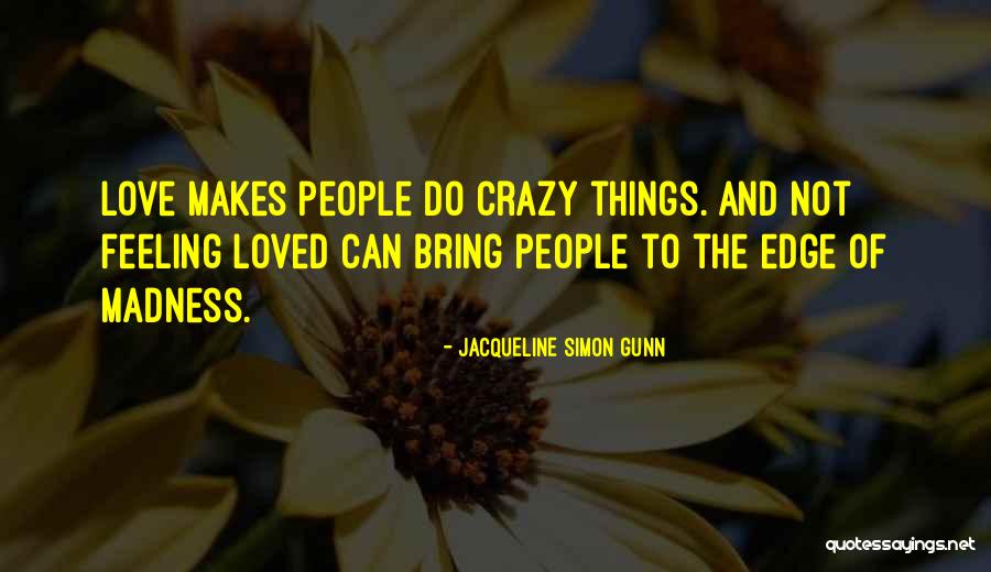 Romantic And Crazy Love Quotes By Jacqueline Simon Gunn