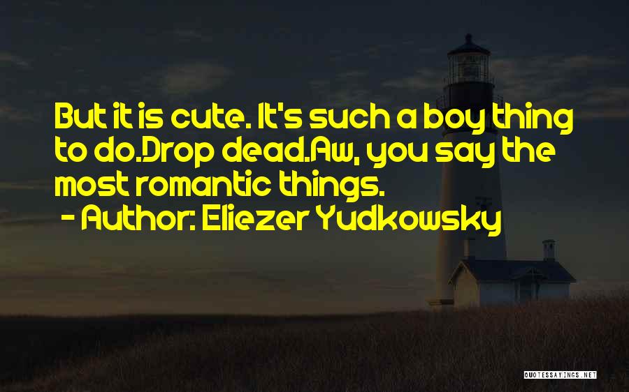 Romantic And Cute Quotes By Eliezer Yudkowsky