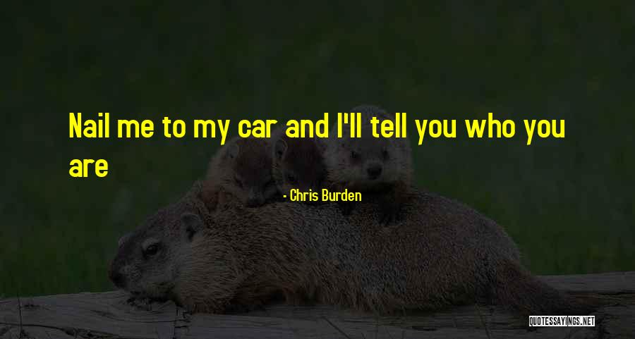 Romantic Car Quotes By Chris Burden Romantic Car Quotes By Chris Burden