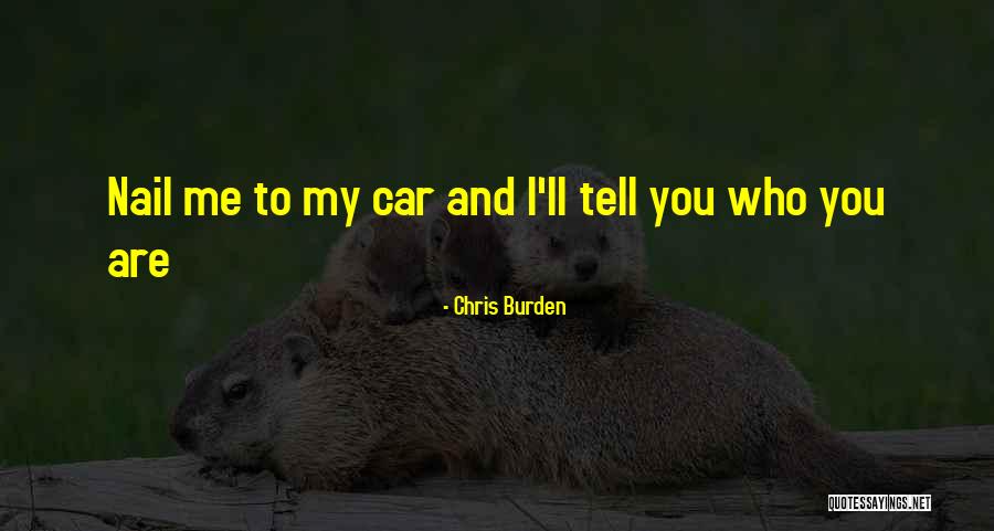 Romantic Car Quotes By Chris Burden