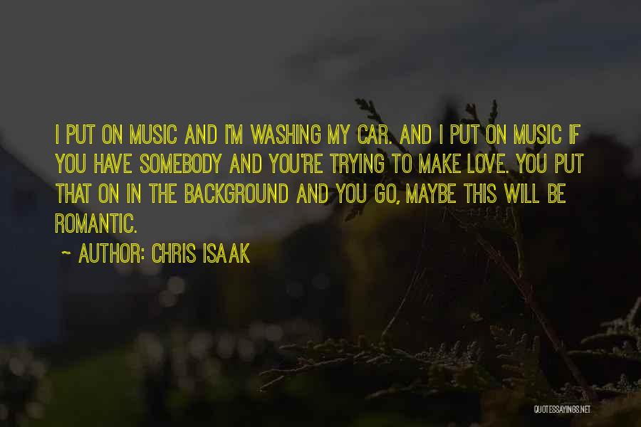 Romantic Car Quotes By Chris Isaak