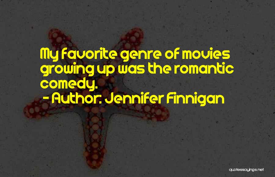 Romantic Comedy Quotes By Jennifer Finnigan