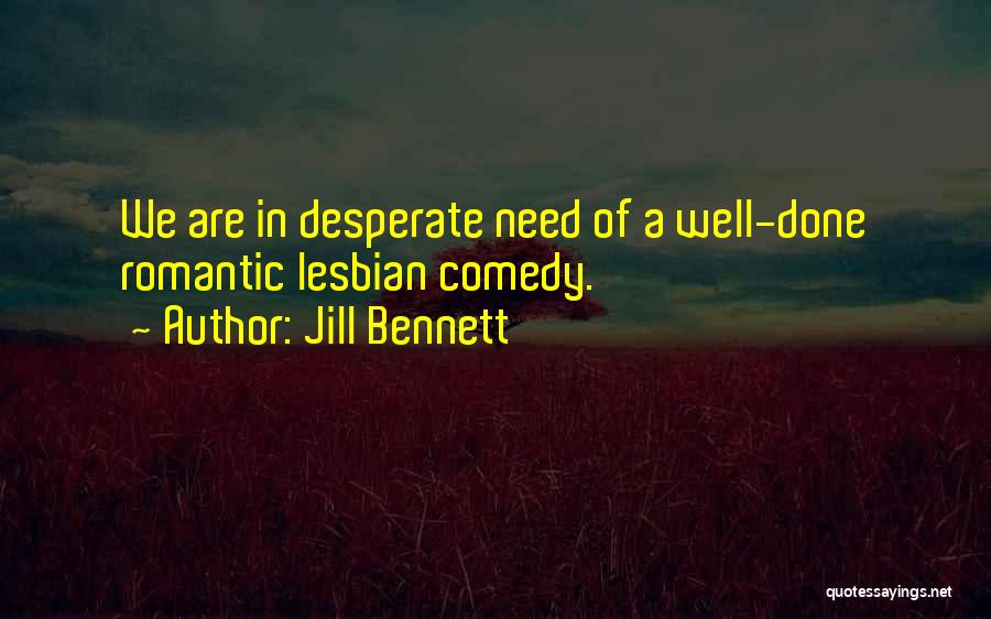 Romantic Comedy Quotes By Jill Bennett