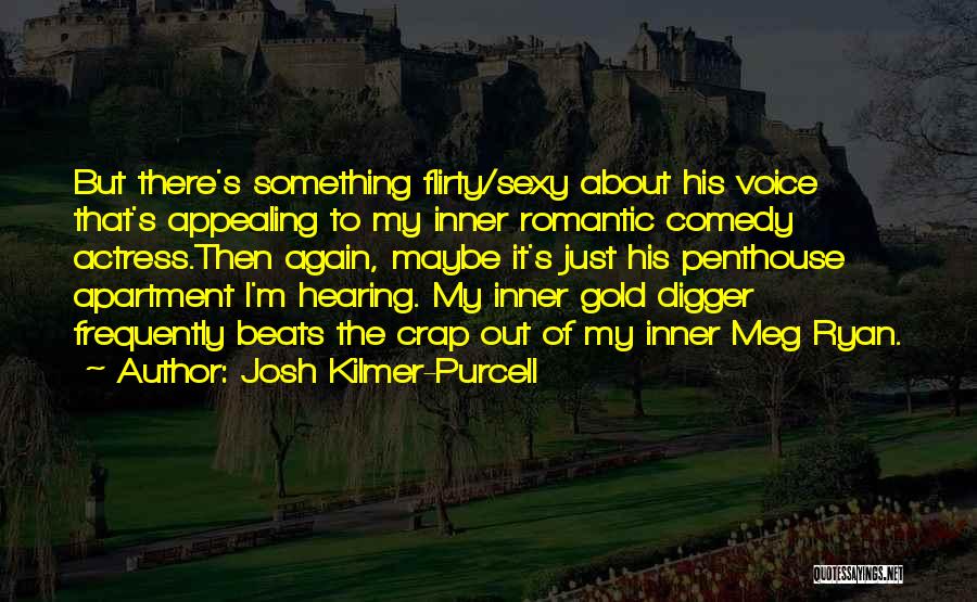 Romantic Comedy Quotes By Josh Kilmer-Purcell