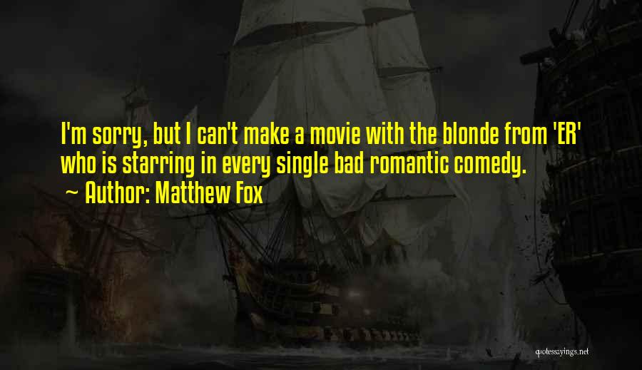 Romantic Comedy Quotes By Matthew Fox