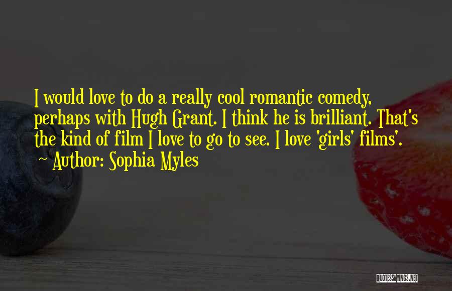 Romantic Comedy Quotes By Sophia Myles