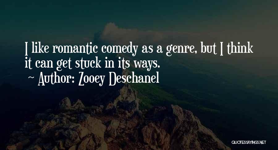 Romantic Comedy Quotes By Zooey Deschanel