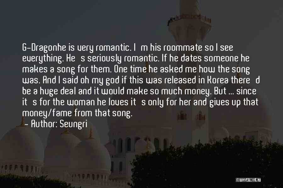 Romantic Dates Quotes By Seungri