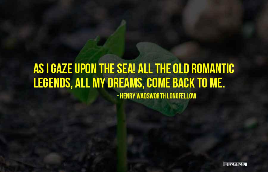 Romantic Dreams Quotes By Henry Wadsworth Longfellow Romantic Dreams Quotes By Henry Wadsworth Longfellow