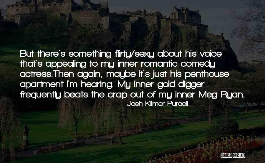 Romantic Flirty Quotes By Josh Kilmer-Purcell