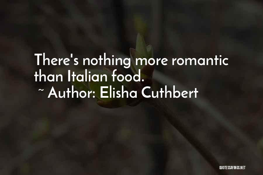 Romantic Food Quotes By Elisha Cuthbert