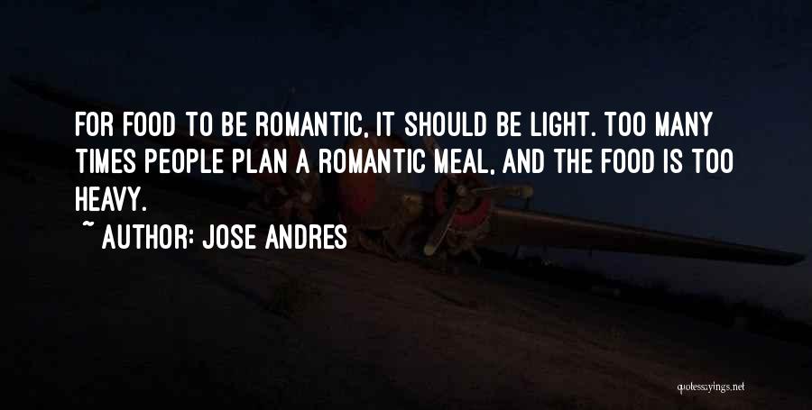 Romantic Food Quotes By Jose Andres