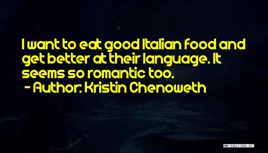 Romantic Food Quotes By Kristin Chenoweth