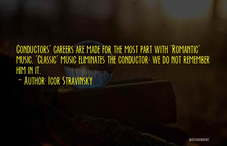 Romantic For Him Quotes By Igor Stravinsky