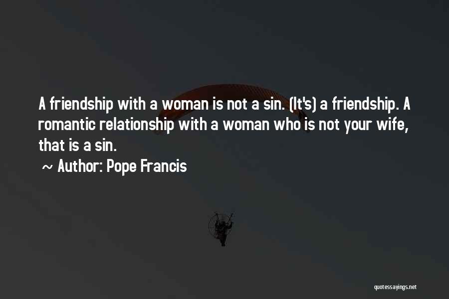 Romantic Friendship Quotes By Pope Francis