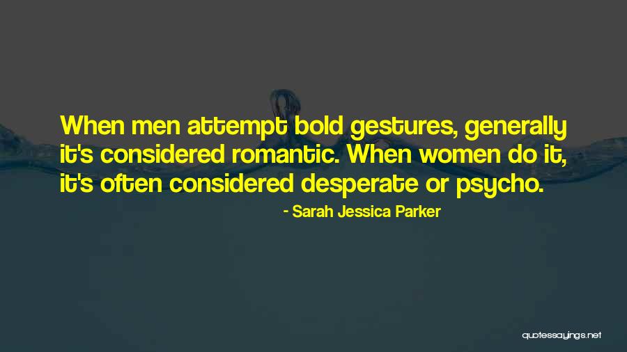 Romantic Gestures Quotes By Sarah Jessica Parker Romantic Gestures Quotes By Sarah Jessica Parker