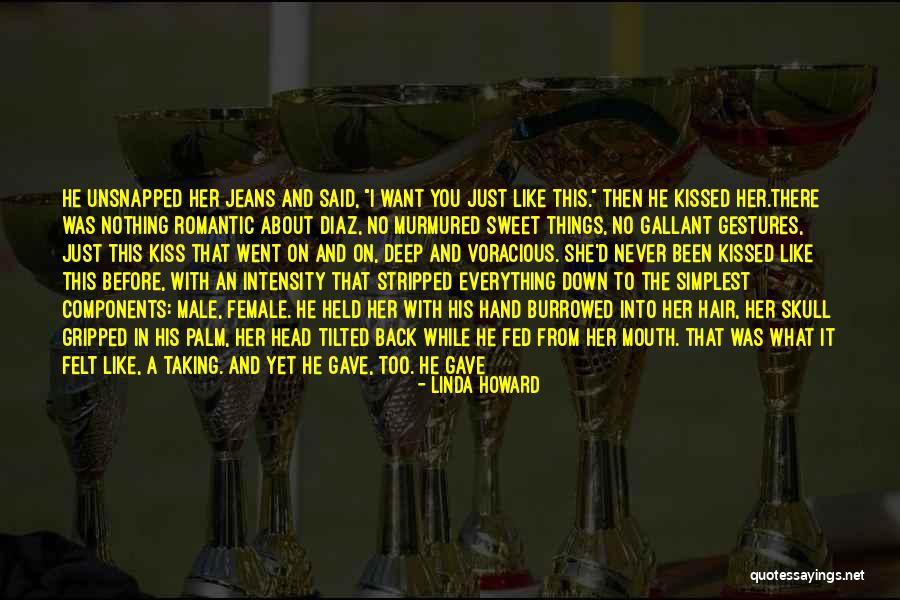 Romantic Intensity Quotes By Linda Howard Romantic Intensity Quotes By Linda Howard