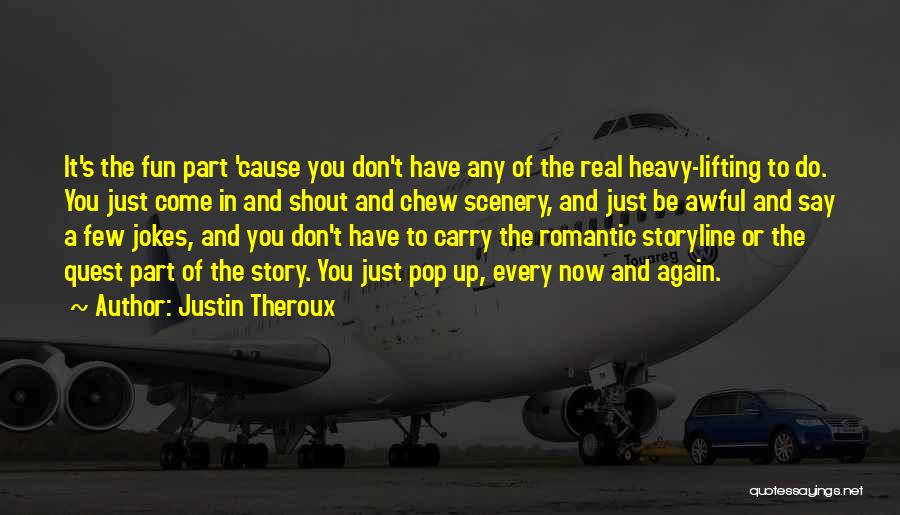 Romantic Jokes Quotes By Justin Theroux