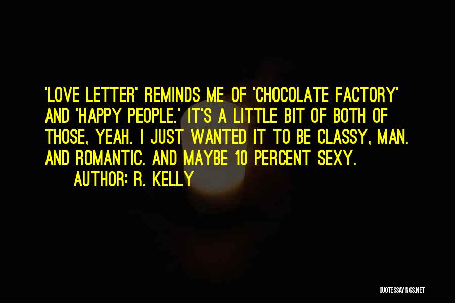 Romantic Little Love Quotes By R. Kelly