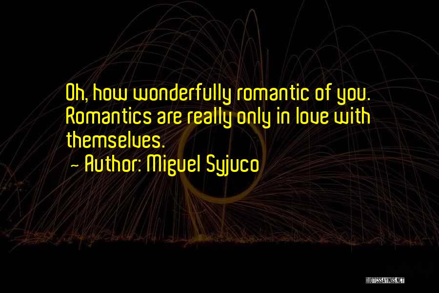 Romantic Love With Quotes By Miguel Syjuco