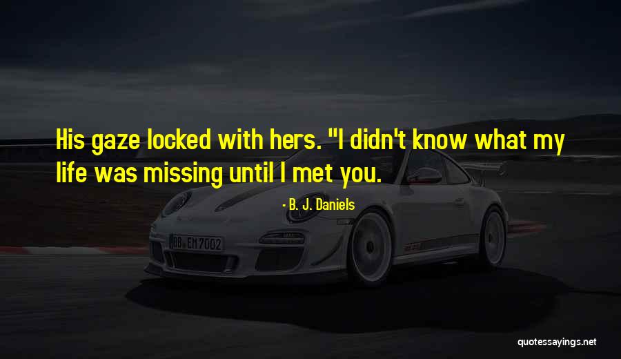 Romantic Missing Him Quotes By B. J. Daniels Romantic Missing Him Quotes By B. J. Daniels