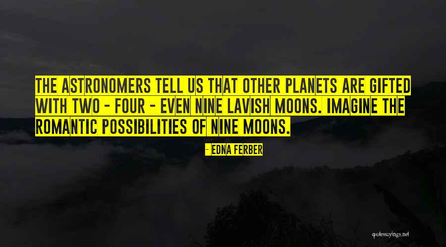 Romantic Moon Quotes By Edna Ferber