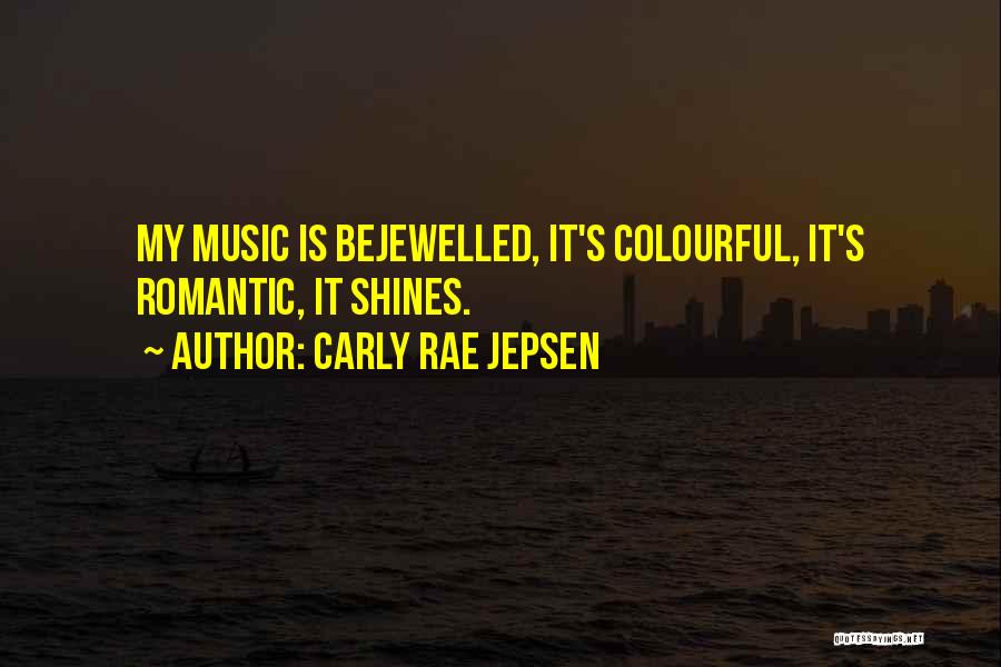 Romantic Music Quotes By Carly Rae Jepsen