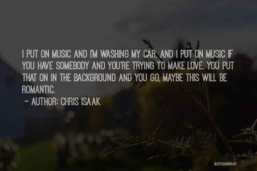 Romantic Music Quotes By Chris Isaak
