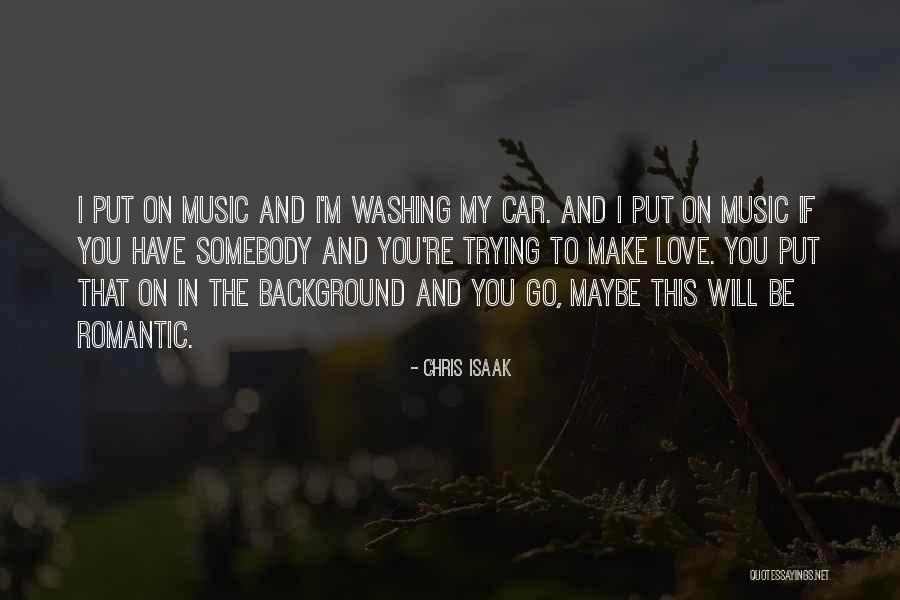 Romantic Music Quotes By Chris Isaak