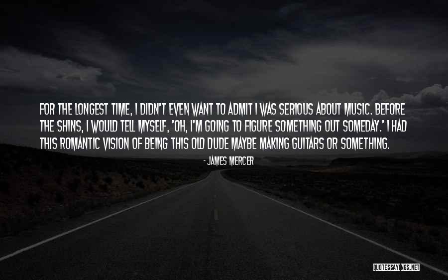 Romantic Music Quotes By James Mercer