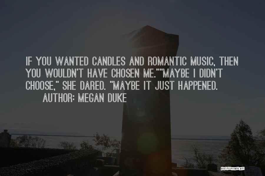 Romantic Music Quotes By Megan Duke