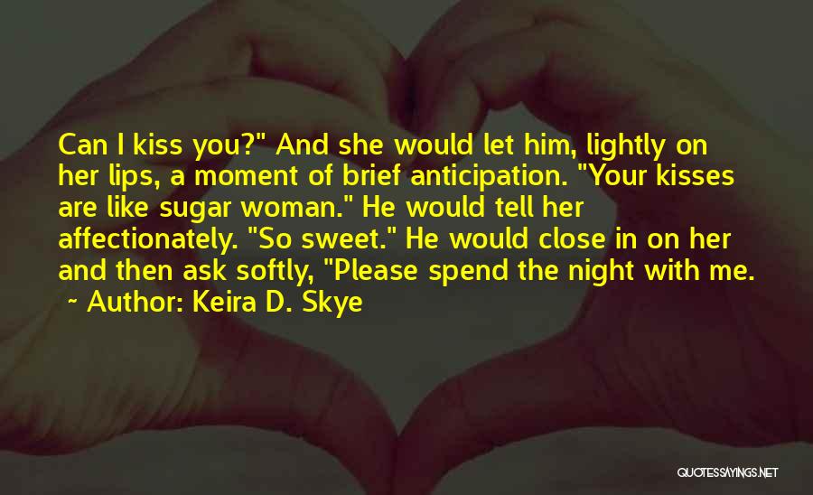 Romantic Night Love Quotes By Keira D. Skye Romantic Night Love Quotes By Keira D. Skye
