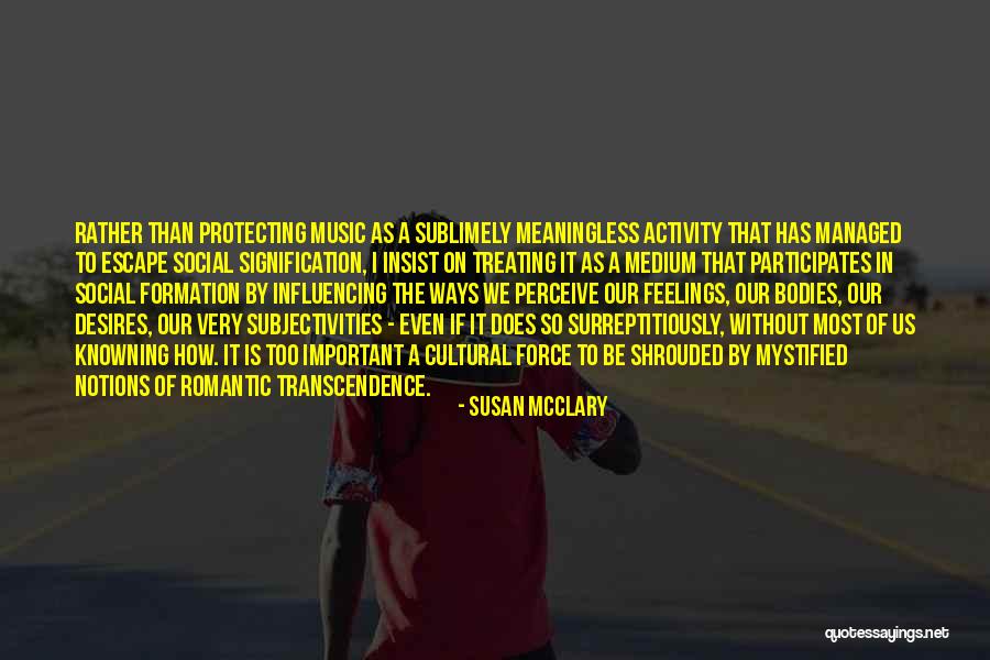 Romantic Notions Quotes By Susan McClary Romantic Notions Quotes By Susan McClary