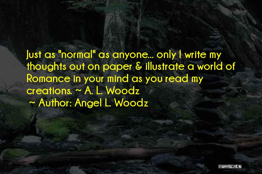 Romantic Novel Quotes By Angel L. Woodz
