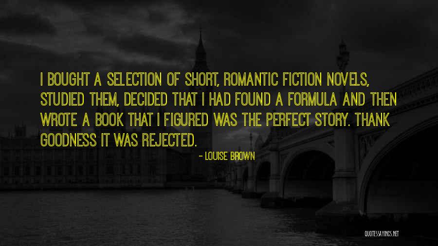 Romantic Novels Quotes By Louise Brown Romantic Novels Quotes By Louise Brown