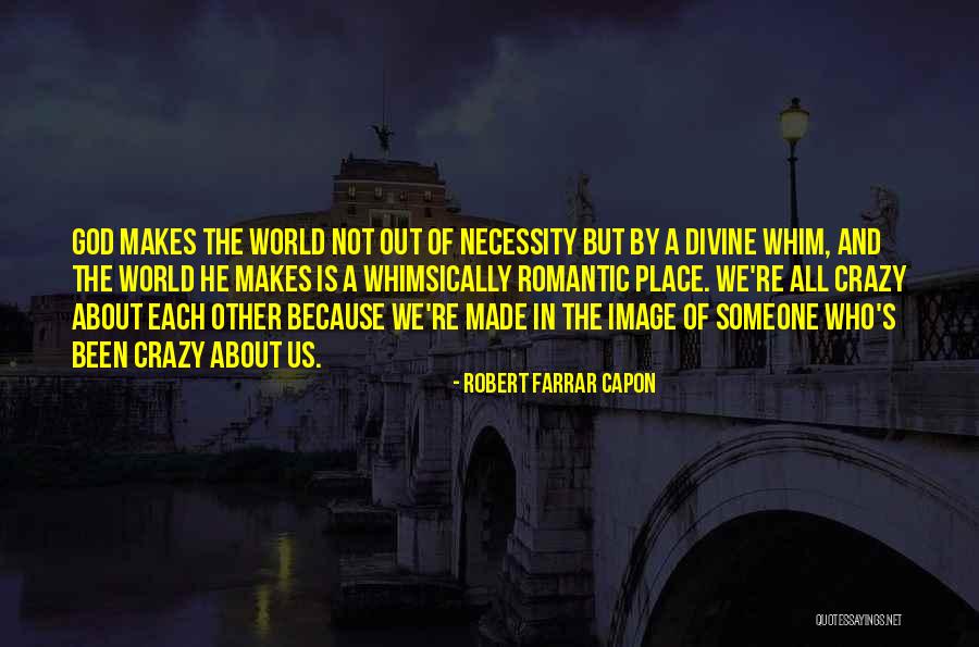 Romantic Place Quotes By Robert Farrar Capon Romantic Place Quotes By Robert Farrar Capon