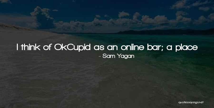 Romantic Place Quotes By Sam Yagan Romantic Place Quotes By Sam Yagan