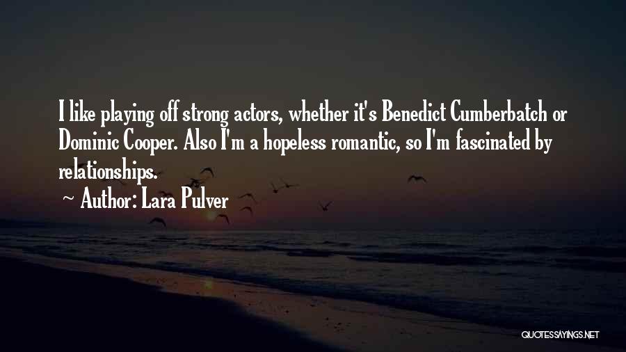 Romantic Relationships Quotes By Lara Pulver